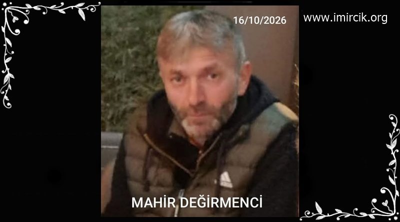 MAHİR DEĞİRMENCİ Hakkı rahmetine kavuştu